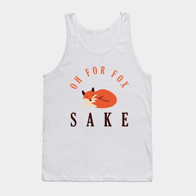 Oh for fox sake Tank Top by Monosshop